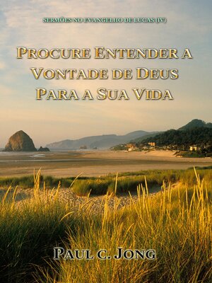 cover image of Sermões No Evangelho De Lucas (IV)--Procure Entender a Vontade De Deus Para a Sua Vida